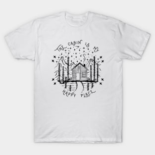 The Cabin Is My Happy Place - Camping Into The Woods T-Shirt